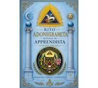 Rituale di Apprendista: il primo grado Adonhiramita: 1 (Rituale Adonhiramita)