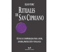 Rituales de San Cipriano: Técnicas Comprobadas para Amor, Dinero, Protección y Venganza