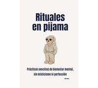 Rituales en pijama: Prácticas sencillas de bienestar mental, sin misticismo ni perfección