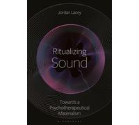 Ritualizing Sound : Thoughts Towards a Psychotherapeutical Materialism