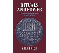 Rituals and Power: The Roman Imperial Cult in Asia Minor