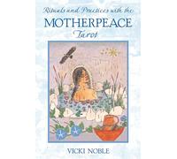 Rituals and Practices with the Motherpeace Tarot