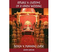 Rituals & Customs of a Hindu Wedding: Design & Planning Guide: Design and Planning Guide