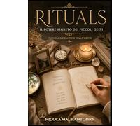 Rituals: Il Potere Segreto dei Piccoli Gesti - Tecnologie Emotive della Mente