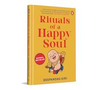 Rituals of a Happy Soul: A Transformative Guide to Manifestation, Daily Rituals, and Personal Growth by Renowned Astrology Expert Deepanshu Giri