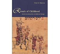 Rituals of Childhood: Jewish Acculturation in Medieval Europe