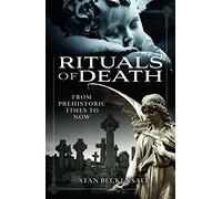 Rituals of Death: From Prehistoric Times to Now
