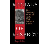 Rituals of Respect: The Secret of Survival in the High Peruvian Andes