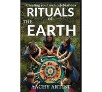 RITUALS of THE EARTH: Creating your own celebrations (2 Eco-Spiritual Earth Series: A Sacred Journey Through Seasons, Elements, and Global Ritual)