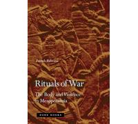 Rituals of War: The Body and Violence in Mesopotamia
