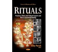 Rituals: Practices, Ethnic & Cultural Aspects & Role in Emotional Healing (Focus on Civilizations and Cultures)
