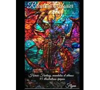 Rituels à colorier: Livre de coloriage adulte anti-stress - 95 mandalas, vitraux et mondes Heroic Fantasy pour détente et créativité (The Coloring Rituals Series)