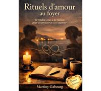 Rituels d'amour au foyer: 50 rendez-vous à la maison pour se retrouver et s'en souvenir
