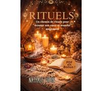 RITUELS: Un chemin de rituels pour écouter son cœur et avancer autrement (Les chemins sacrés - Les carnets sacrés)