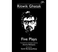 Ritwik Ghatak: Five Plays