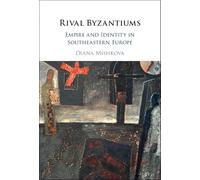 Rival Byzantiums: Empire and Identity in Southeastern Europe