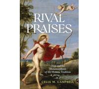 Rival Praises – Ovid and the Metamorphosis of the Hymnic Tradition