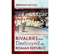 Rivalries that Destroyed the Roman Republic