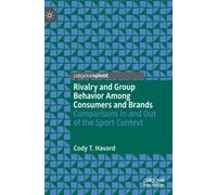 Rivalry and Group Behavior Among Consumers and Brands : Comparisons In and Out of the Sport Context