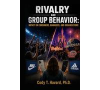 Rivalry and Group Behavior: Impact on Consumers, Managers, and Organizations