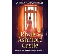 Rivals at Ashmore Castle: An unputdownable, juicy family drama for 2026, perfect for fans of Downton Abbey, The Crown and Bridgerton.