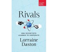 Rivals : How Scientists Learned to Cooperate