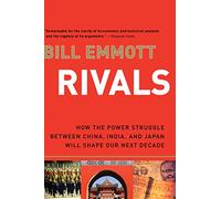 Rivals: How the Power Struggle Between China, India, and Japan Will Shape Our Next Decade