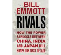 Rivals: How the power struggle between China, India and Japan will shape our next decade