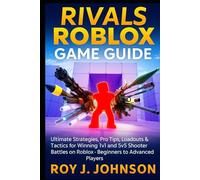 Rivals Roblox Game Guide: Ultimate Strategies, Pro Tips, Loadouts & Tactics for Winning 1v1 and 5v5 Shooter Battles on Roblox - Beginners to Advanced Players