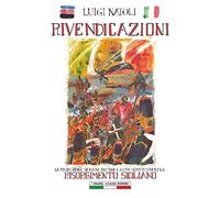 Rivendicazioni. La rivoluzione siciliana del 1860 e altri scritti sul Risorgimento italiano (Opere di Luigi Natoli)