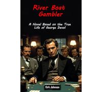 River Boat Gambler: A Novel Based on the True Life of George Devol