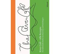 River Café - Alle Rezepte.: Die italienische Küche von Rose Gray und Ruth Rogers
