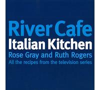 River Cafe Italian Kitchen: All the Recipes from the Television Series