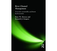 River Channel Management: Towards sustainable catchment hydrosystems (Arnold Publication)