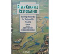 River Channel Restoration: Guiding Principles for Sustainable Projects