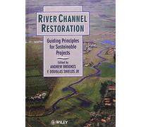 River Channel Restoration: Guiding Principles for Sustainable Projects