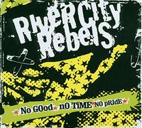 River City Rebels - No Good Time No Pride
