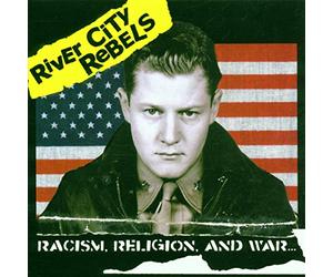 River City Rebels - Racism, Religion And War
