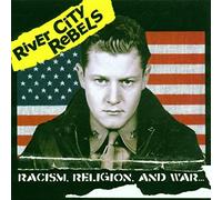 RIVER CITY REBELS - RACISM RELIGION AND WAR - CD - P2222z