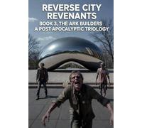 RIVER CITY REVENANTS BOOK THREE: THE ARK BUILDERS A Post-Apocalyptic Trilogy