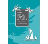 River, Coast and Creek: - an Exploration of Maritime Essex
