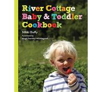 River Cottage Baby and Toddler Cookbook