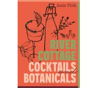 River Cottage Cocktails and Botanicals