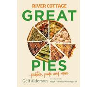 River Cottage Great Pies: pasties, puds and more