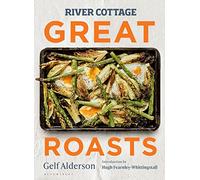 Gelf Alderson – River Cottage Great Roasts – Hardback