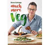 River Cottage Much More Veg: 175 vegan recipes for simple, fresh and flavourful meals