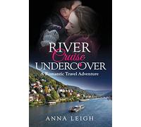 River Cruise Undercover: A Romantic Travel Adventure