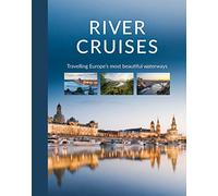 River Cruises: Travelling Europe's Most Beautiful Waterways