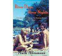 River Days, River Nights: …true gay adventures at the Russian River (1976 - 1984)