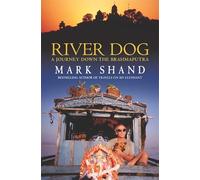 River Dog: A Journey Down the Brahmaputra